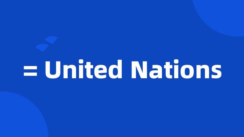 = United Nations