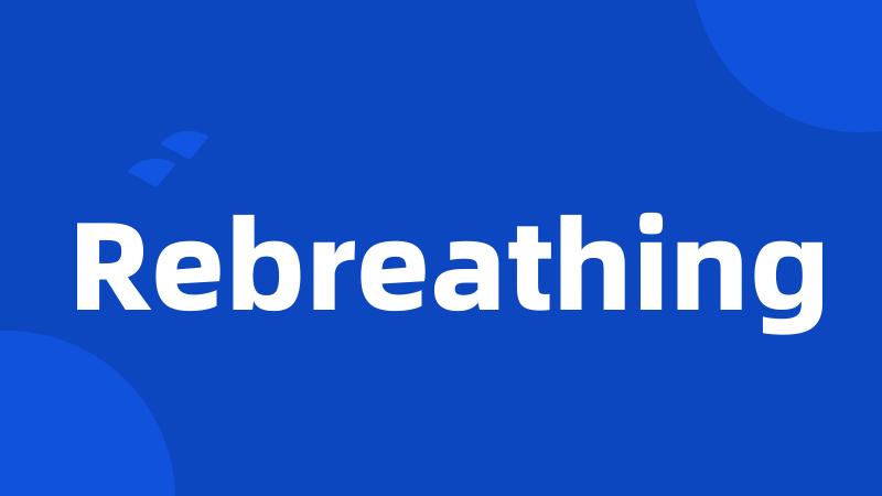 Rebreathing