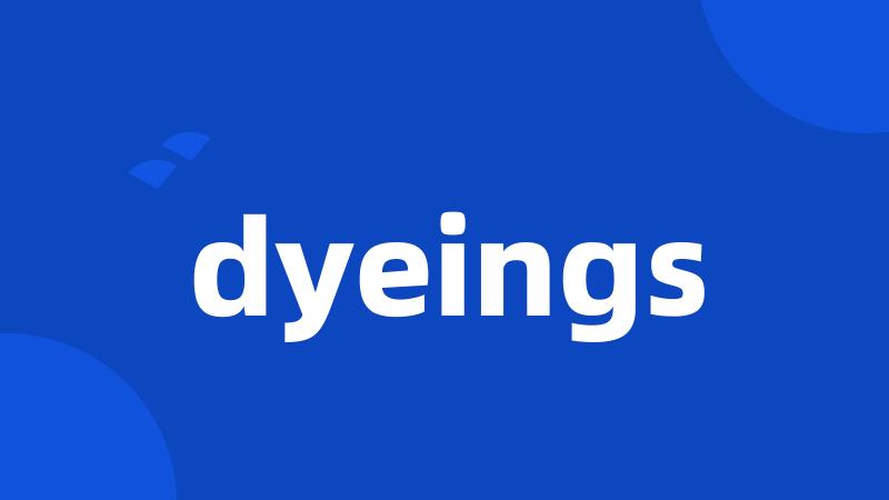 dyeings