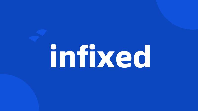 infixed