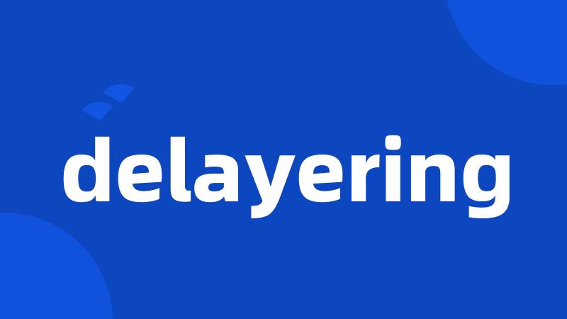 delayering