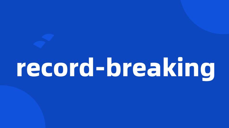 record-breaking