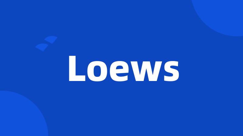 Loews