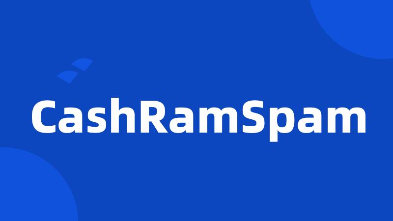 CashRamSpam