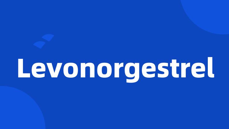 Levonorgestrel