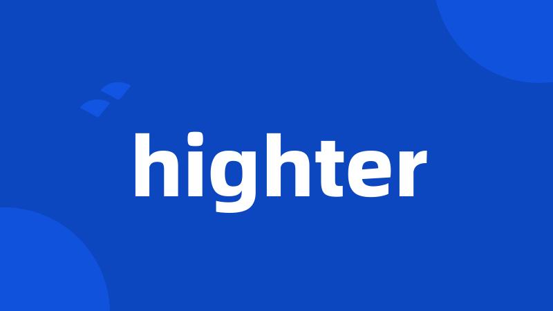 highter