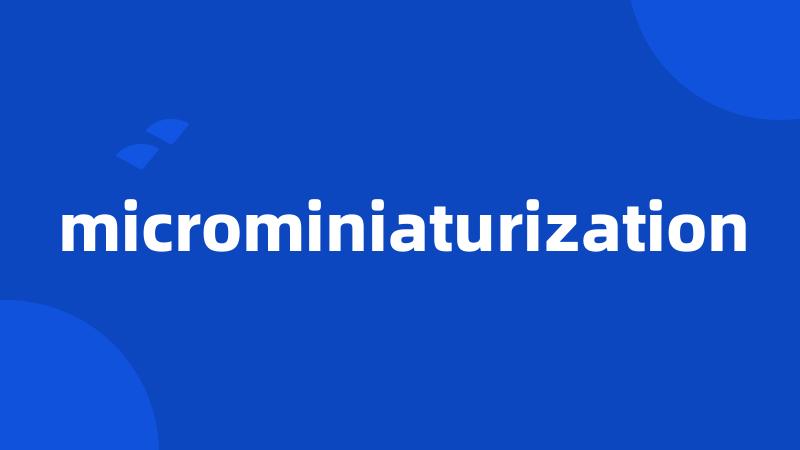 microminiaturization