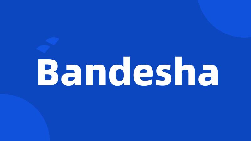 Bandesha