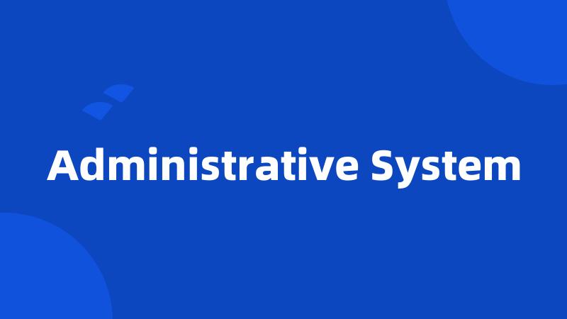 Administrative System