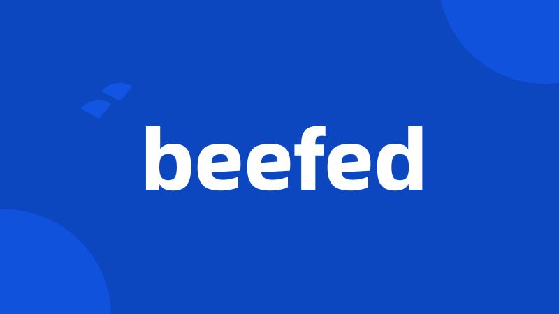 beefed