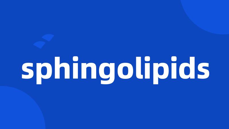 sphingolipids