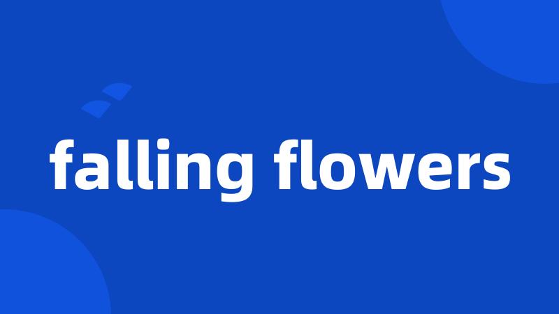 falling flowers