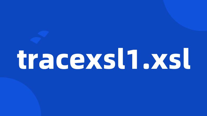 tracexsl1.xsl