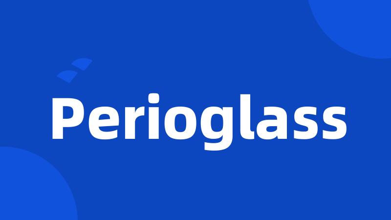 Perioglass