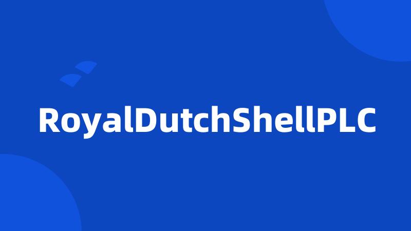 RoyalDutchShellPLC