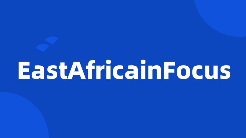 EastAfricainFocus