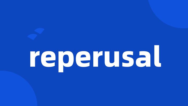 reperusal