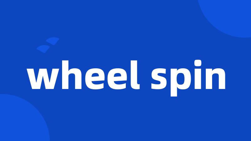 wheel spin