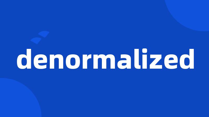 denormalized