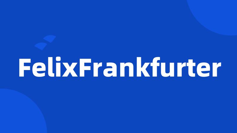 FelixFrankfurter