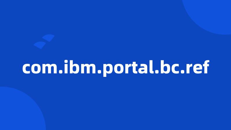 com.ibm.portal.bc.ref