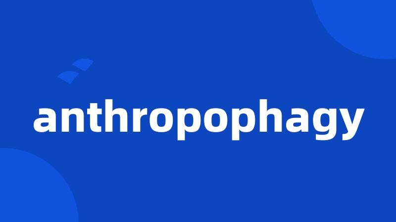 anthropophagy