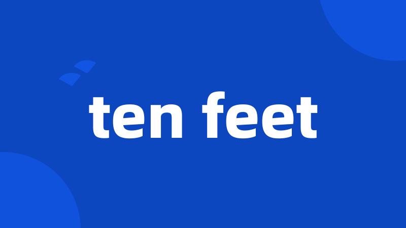 ten feet