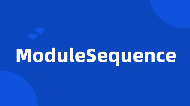 ModuleSequence