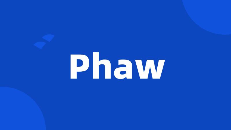 Phaw