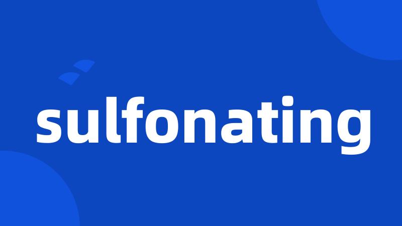 sulfonating