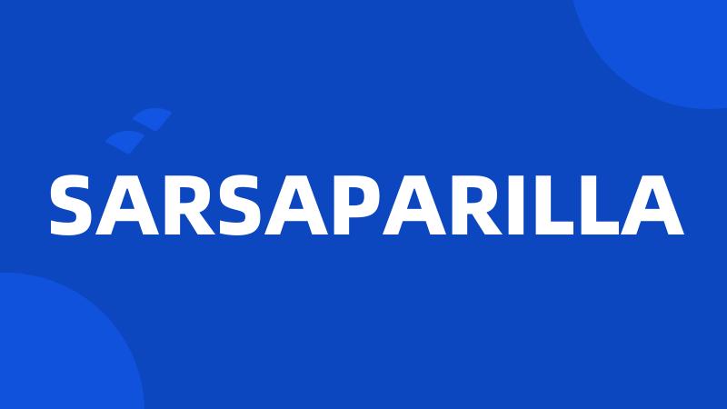 SARSAPARILLA