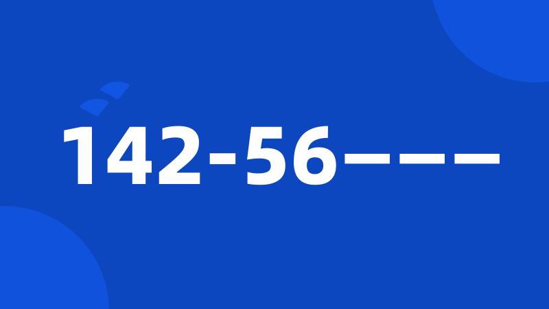 142-56———