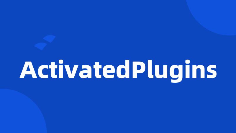 ActivatedPlugins