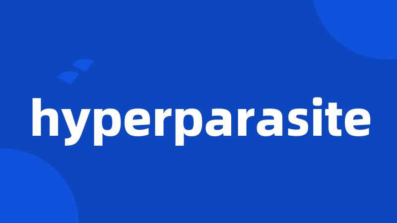 hyperparasite