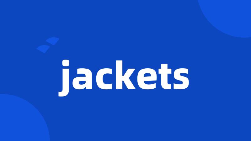 jackets