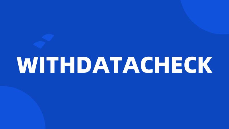 WITHDATACHECK