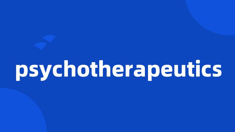 psychotherapeutics