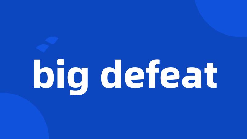 big defeat