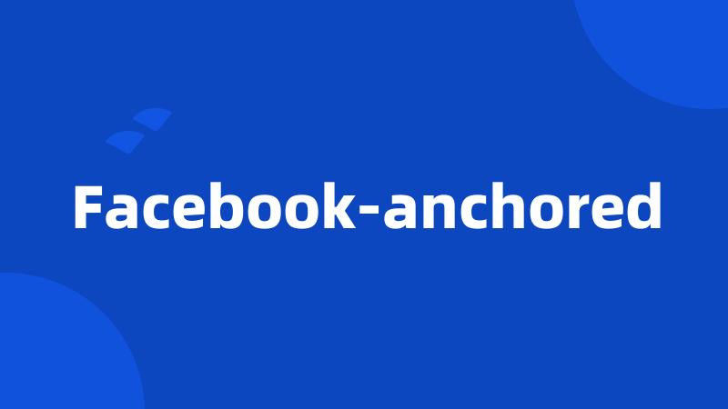 Facebook-anchored