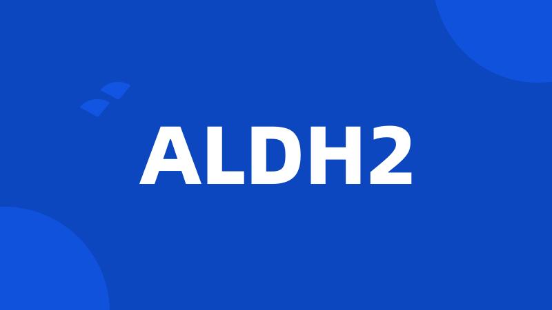 ALDH2