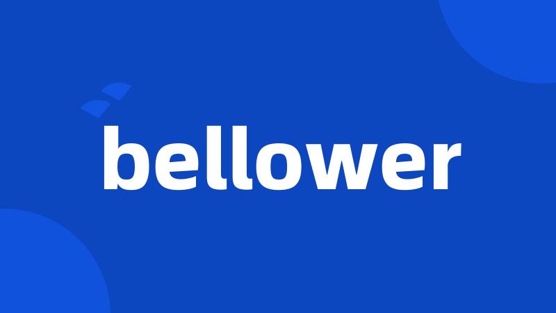 bellower