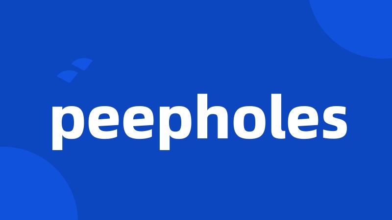 peepholes