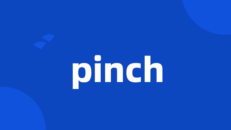 pinch