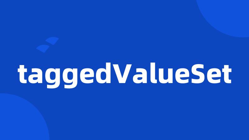 taggedValueSet