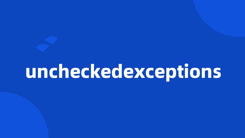 uncheckedexceptions