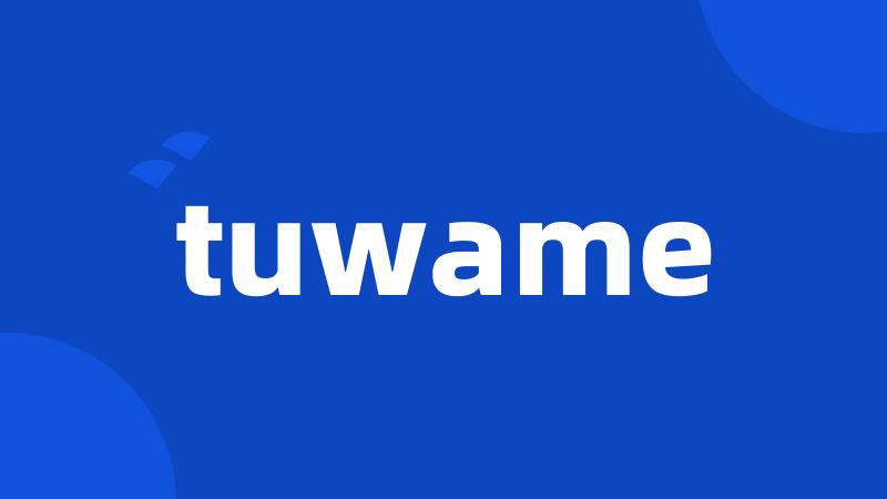 tuwame