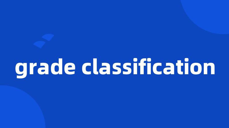 grade classification