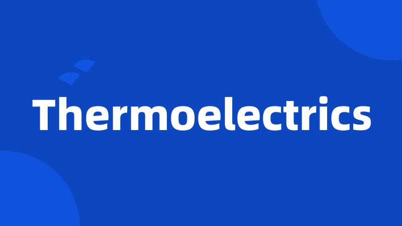 Thermoelectrics