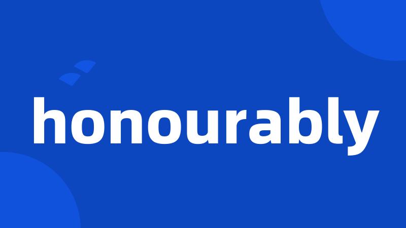 honourably