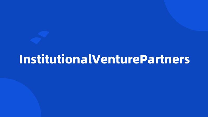 InstitutionalVenturePartners